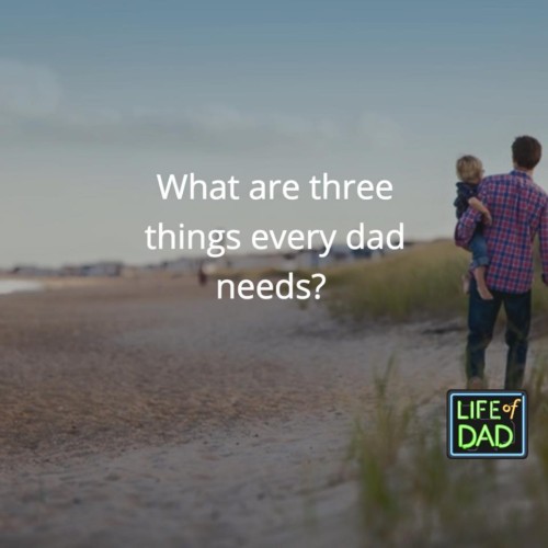 3 things every dad needs