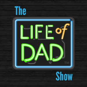 Life of Dad Podcast